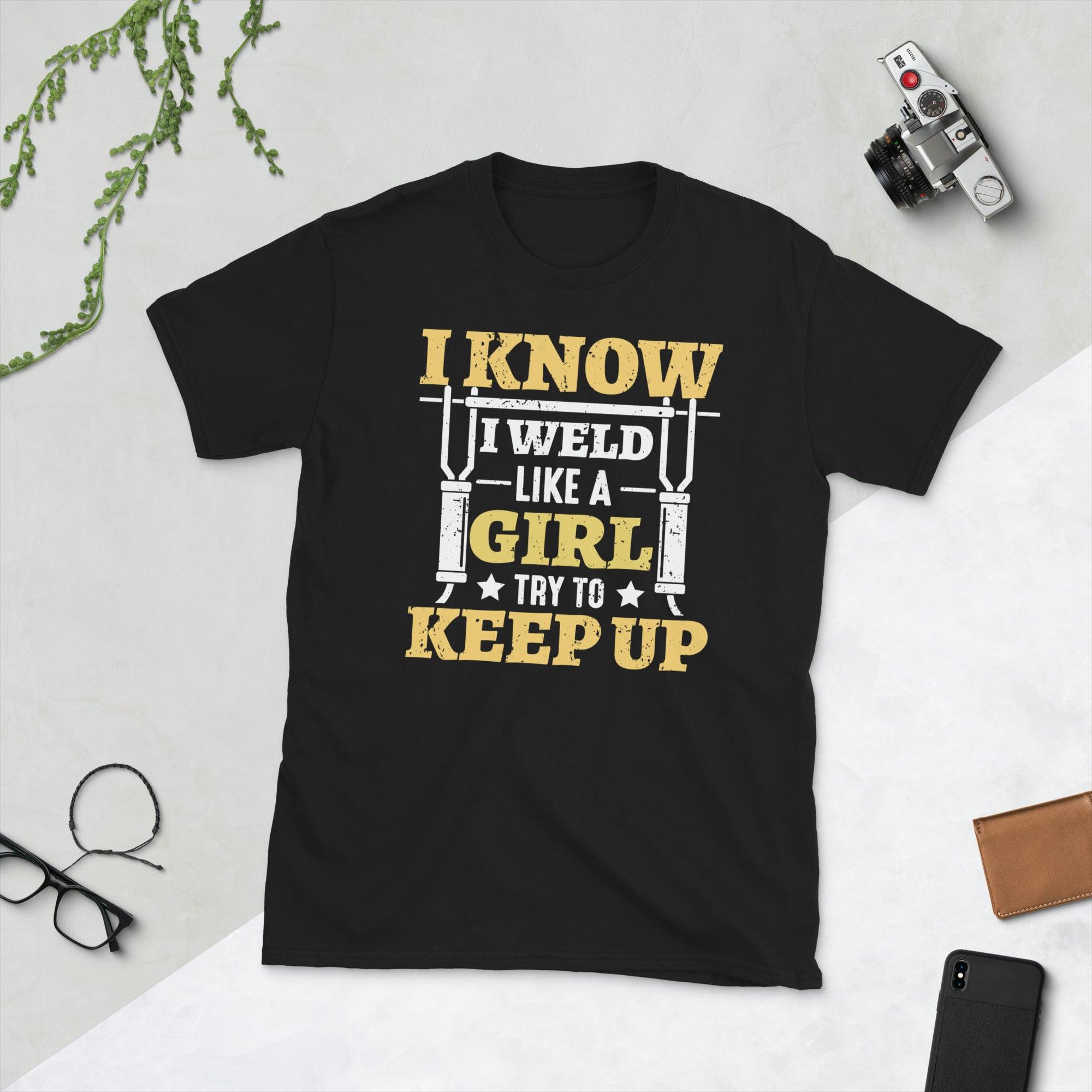 I know i weld like a girl Unisex Tee - plusminusco.com
