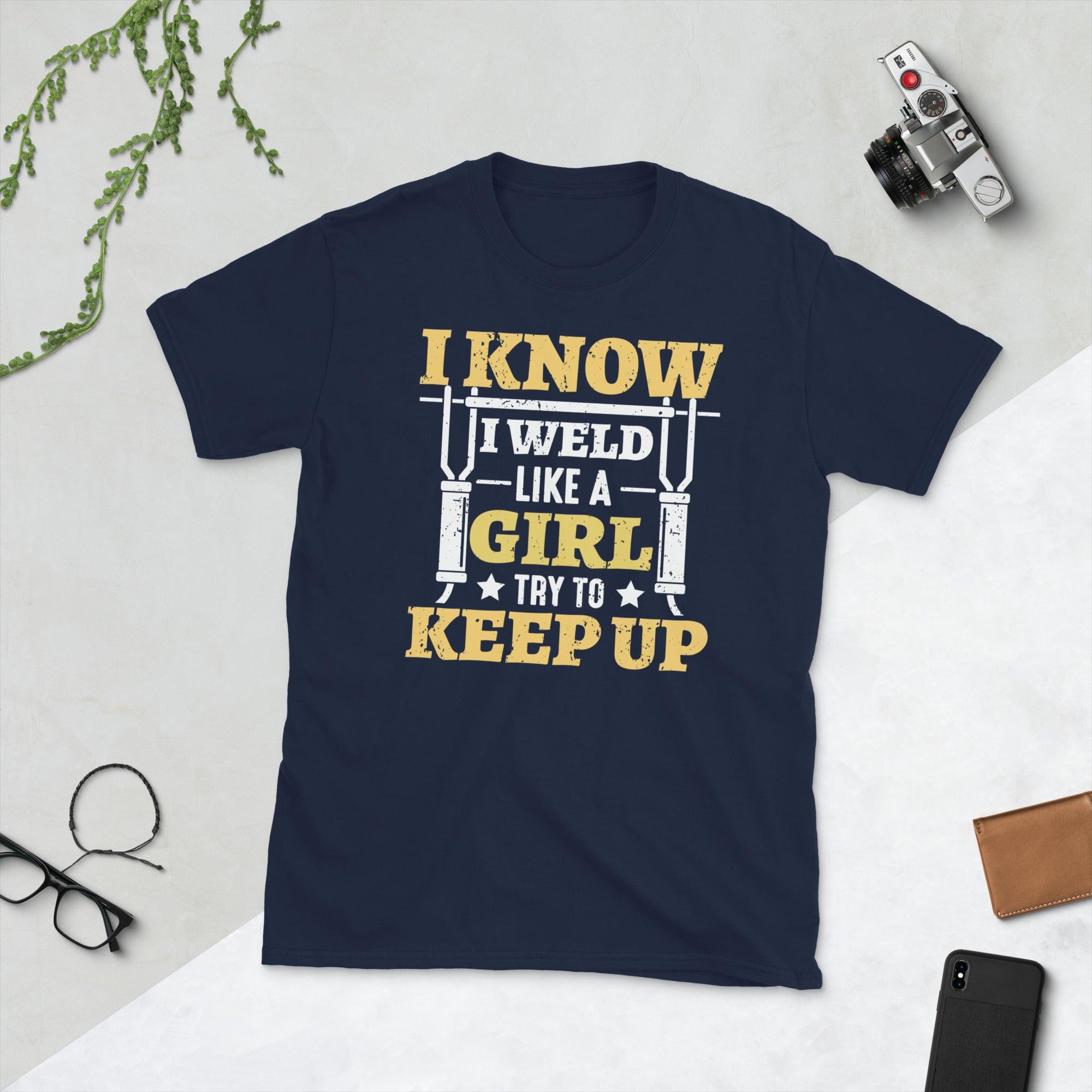 I know i weld like a girl Unisex Tee - plusminusco.com