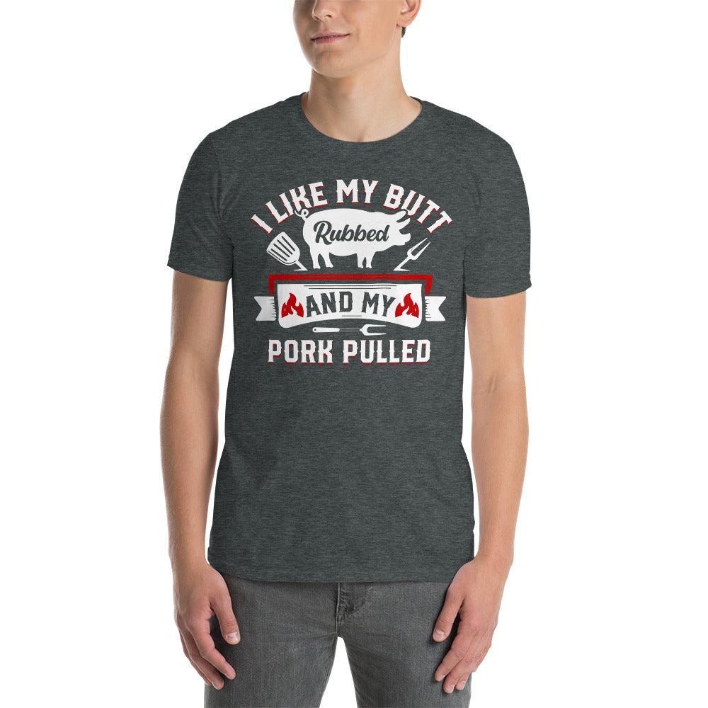 i like my butt rubbed and my pork pulled t-shirt - plusminusco.com