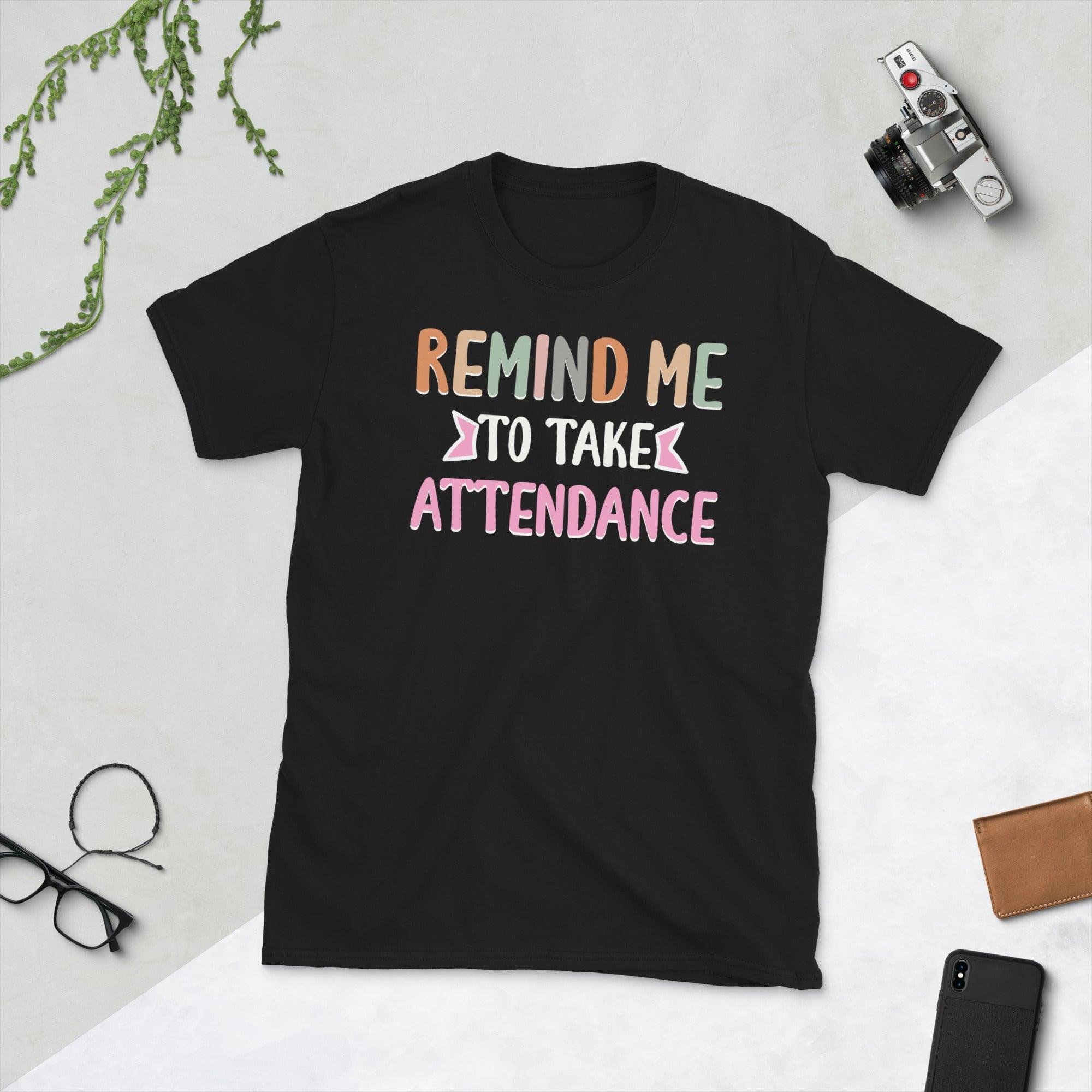 Remind me to take attendance its a beautiful day for learning Unisex Tee - plusminusco.com