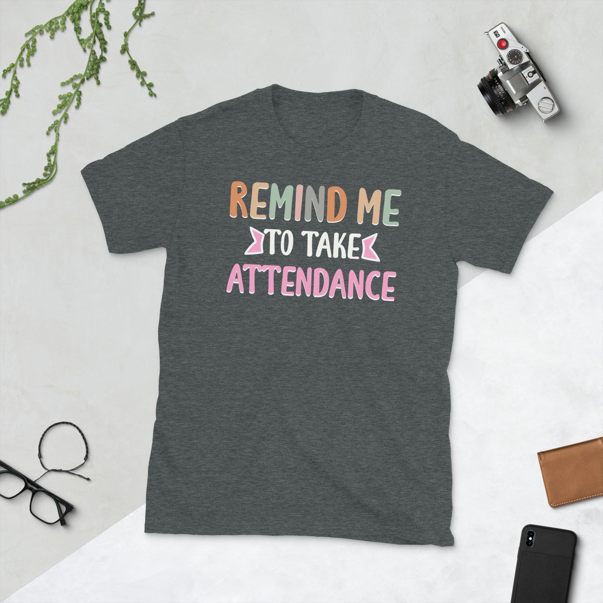 Remind me to take attendance its a beautiful day for learning Unisex Tee - plusminusco.com