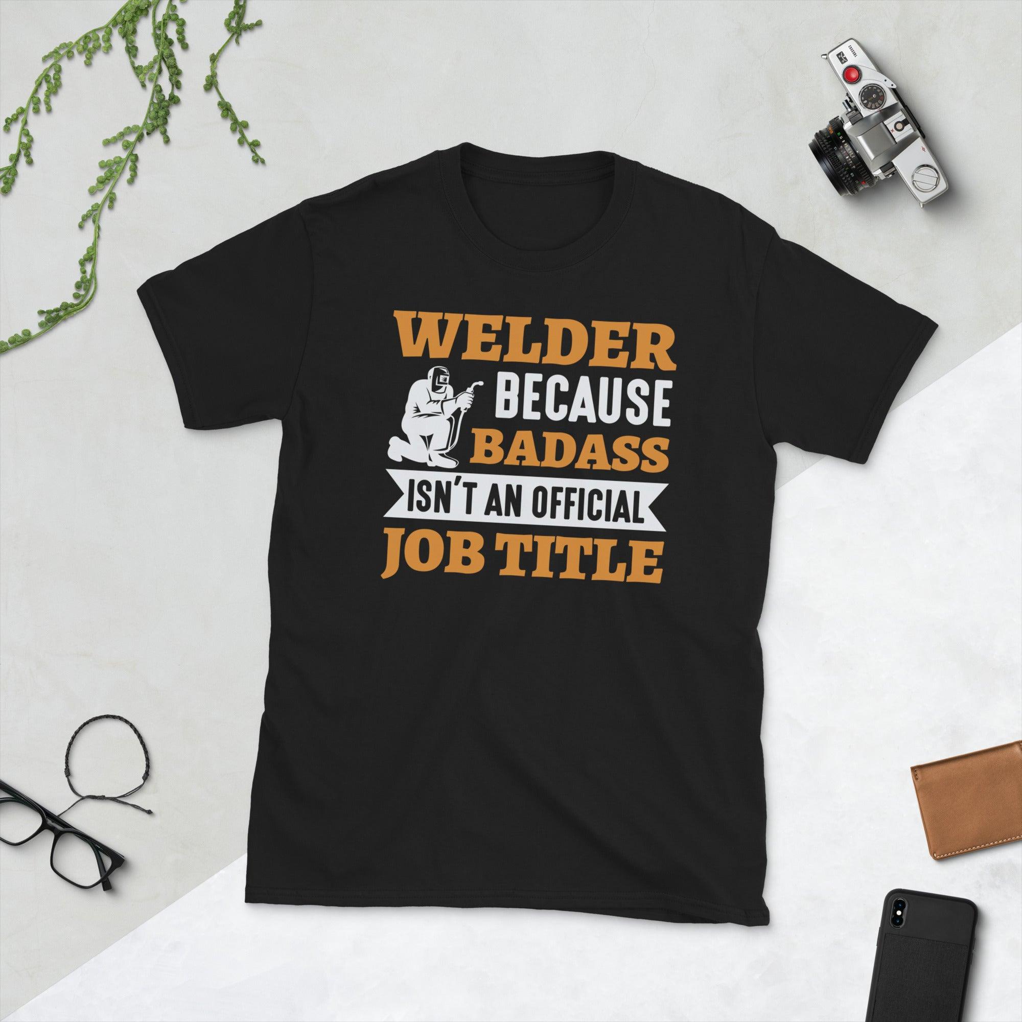Welder because bad ass isn't official job tittle Unisex Tee - plusminusco.com