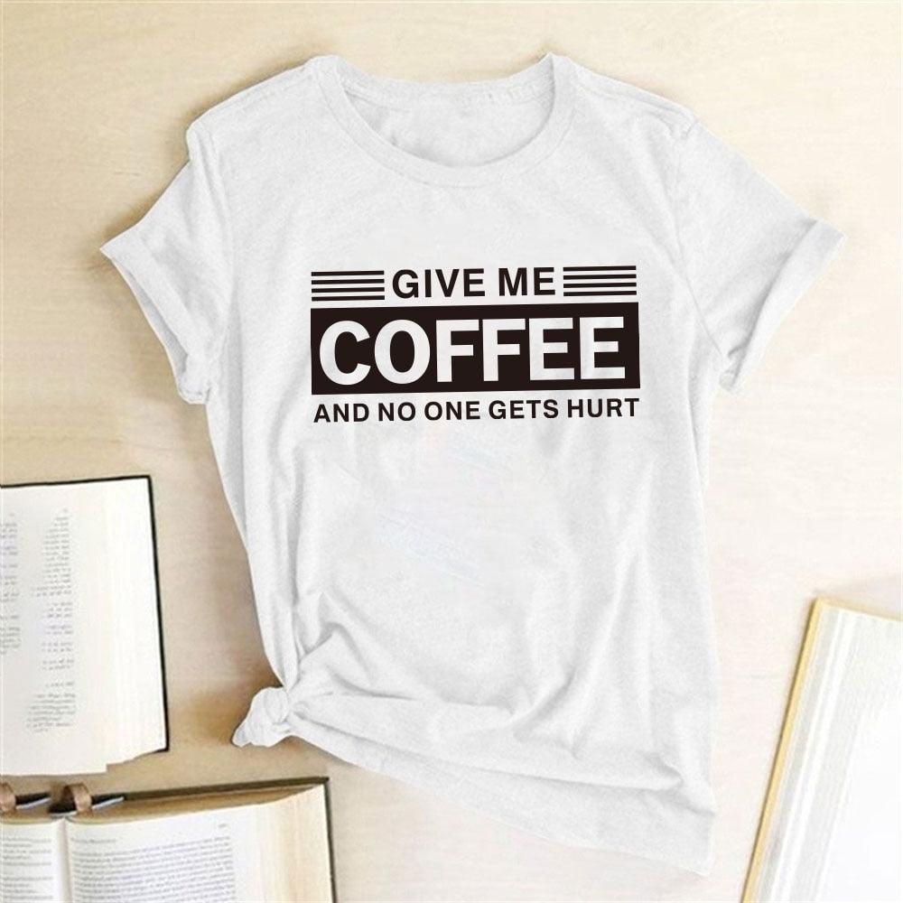 Give Me Coffee and No One Gets Hurt Harajuku T Shirt Women Short Sleeve Summer Loose Tee Shirt Femme Casual Tops Summer Clothes - plusminusco.com