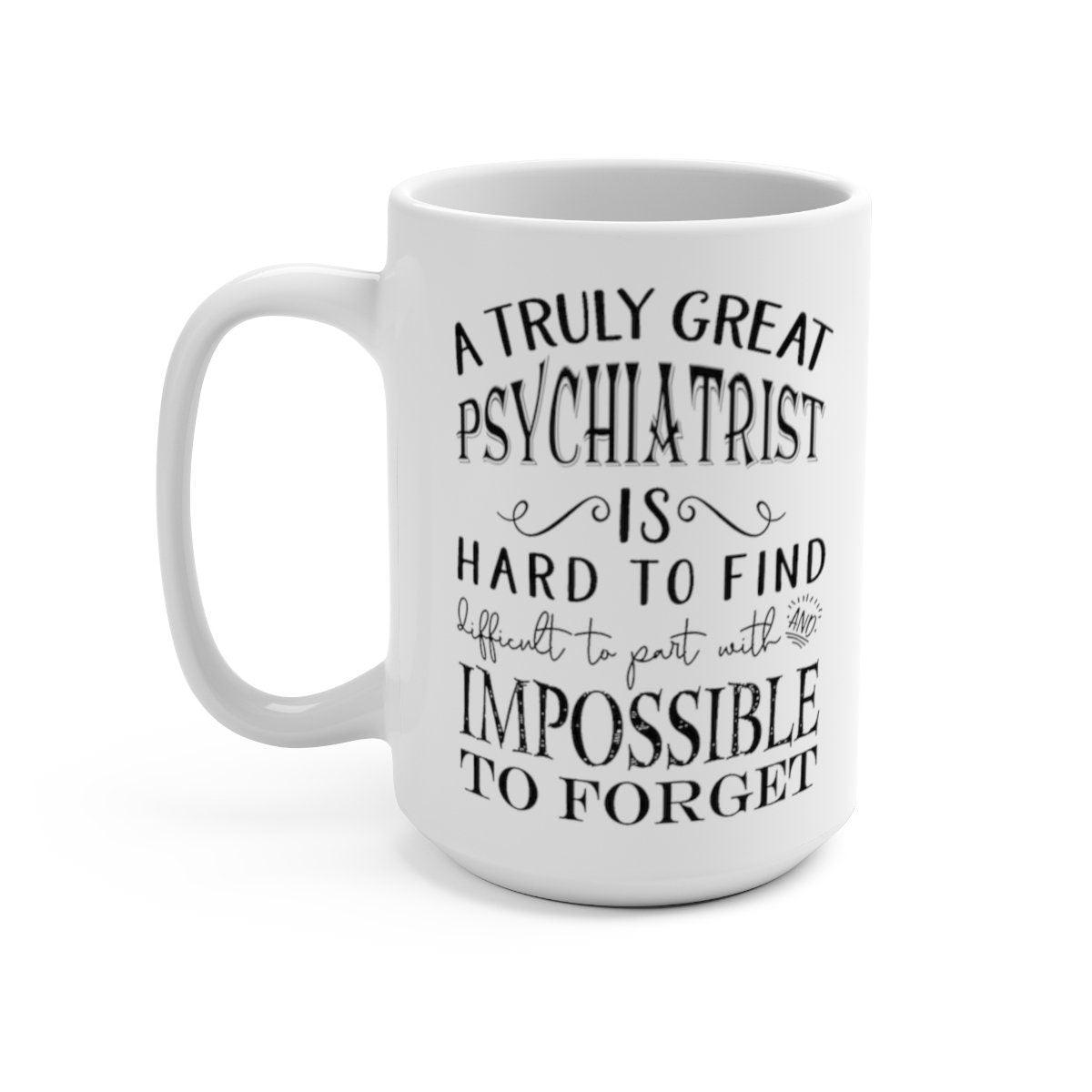 Doista dobrog psihijatra je teško pronaći. Šalice za kavu, izvrstan psihijatrijski dar, zahvalnost psihijatru, obljetnica psihijatra - plusminusco.com