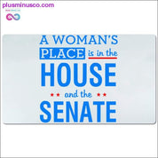A woman's place is in the house and the Senate Desk Mats - plusminusco.com