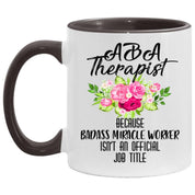 aba therapist  Accent Mug || bcba gifts || Behavioral Therapist Mug - Because Badass Miracle Worker is Not an Official Job Title - plusminusco.com