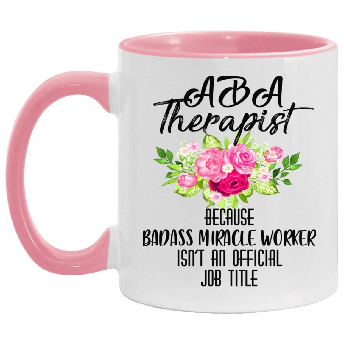 aba therapist  Accent Mug || bcba gifts || Behavioral Therapist Mug - Because Badass Miracle Worker is Not an Official Job Title - plusminusco.com