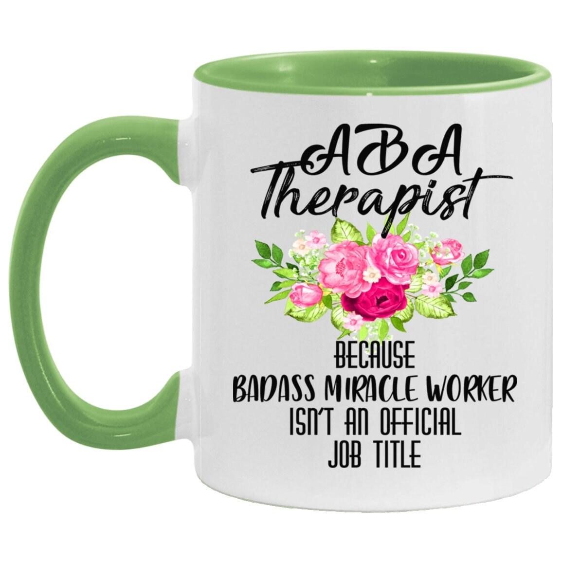 aba therapist  Accent Mug || bcba gifts || Behavioral Therapist Mug - Because Badass Miracle Worker is Not an Official Job Title - plusminusco.com