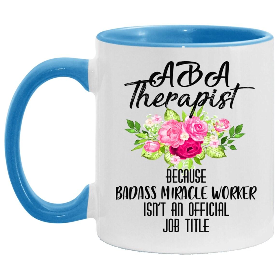 aba therapist  Accent Mug || bcba gifts || Behavioral Therapist Mug - Because Badass Miracle Worker is Not an Official Job Title - plusminusco.com