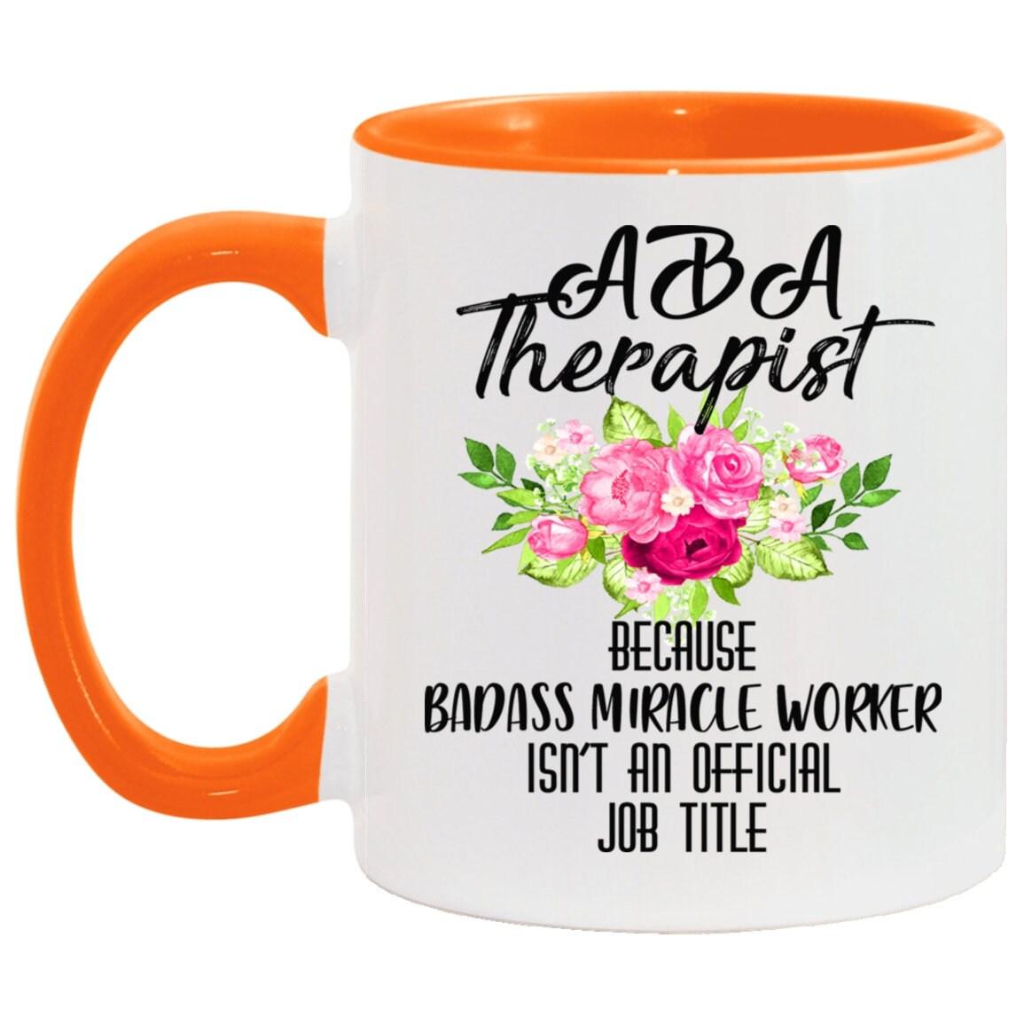 aba therapist  Accent Mug || bcba gifts || Behavioral Therapist Mug - Because Badass Miracle Worker is Not an Official Job Title - plusminusco.com