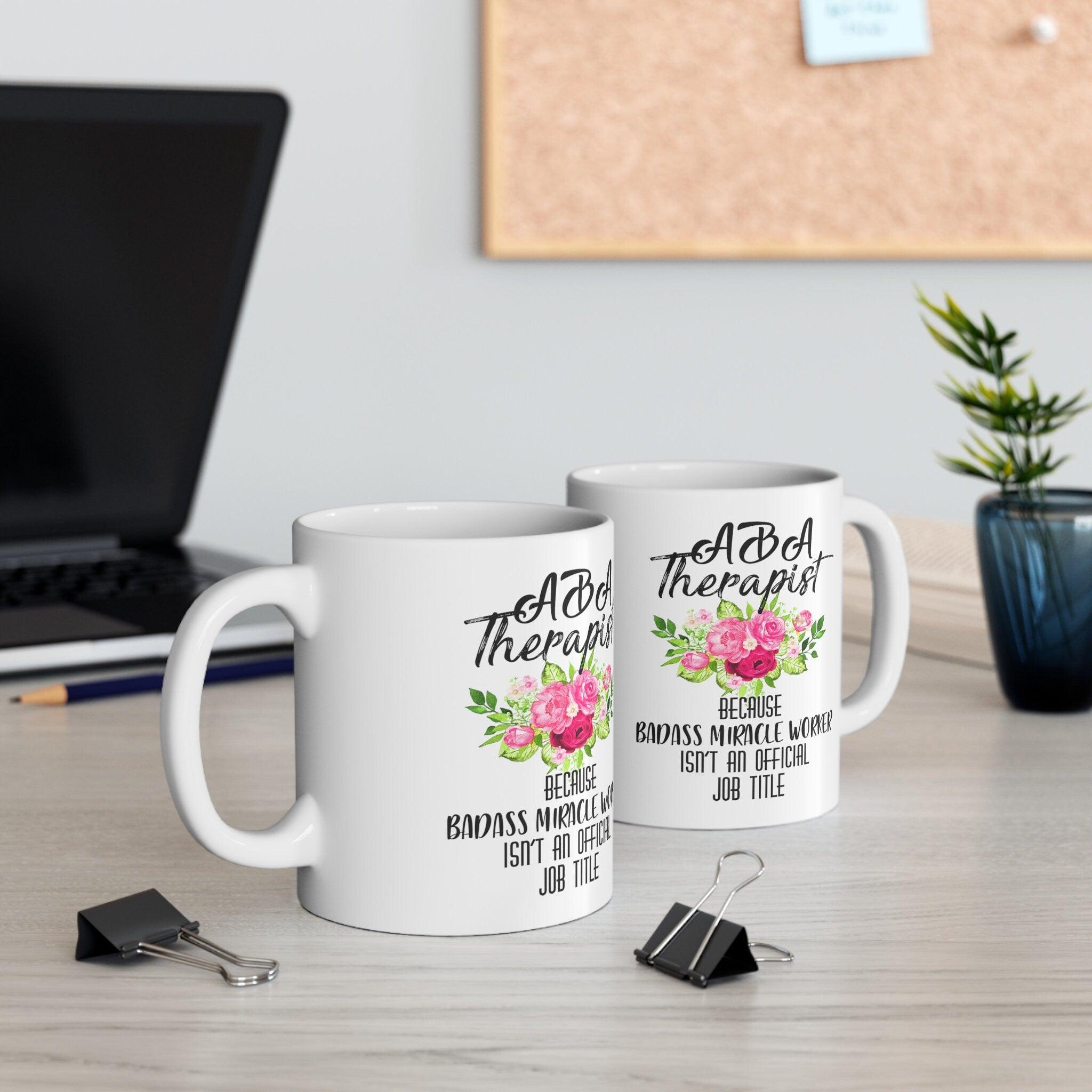 Aba Therapist Because Badass Miracle Worker Isn't Official Job Title Mugs - plusminusco.com