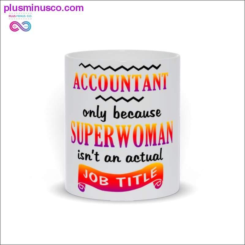 Accountant only because Superwoman isn't an actual Job Title Mugs - plusminusco.com