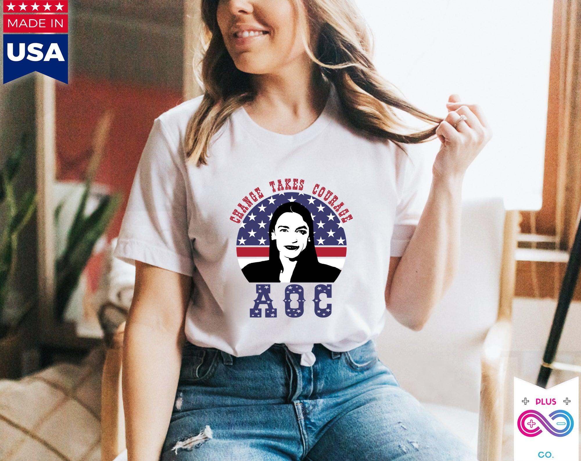 AOC Alexandria Ocasio Cortez Feminist Political Quote T-Shirt, Change Takes Courage, Progressive, Girl Power, Democratic Party Representativ - plusminusco.com