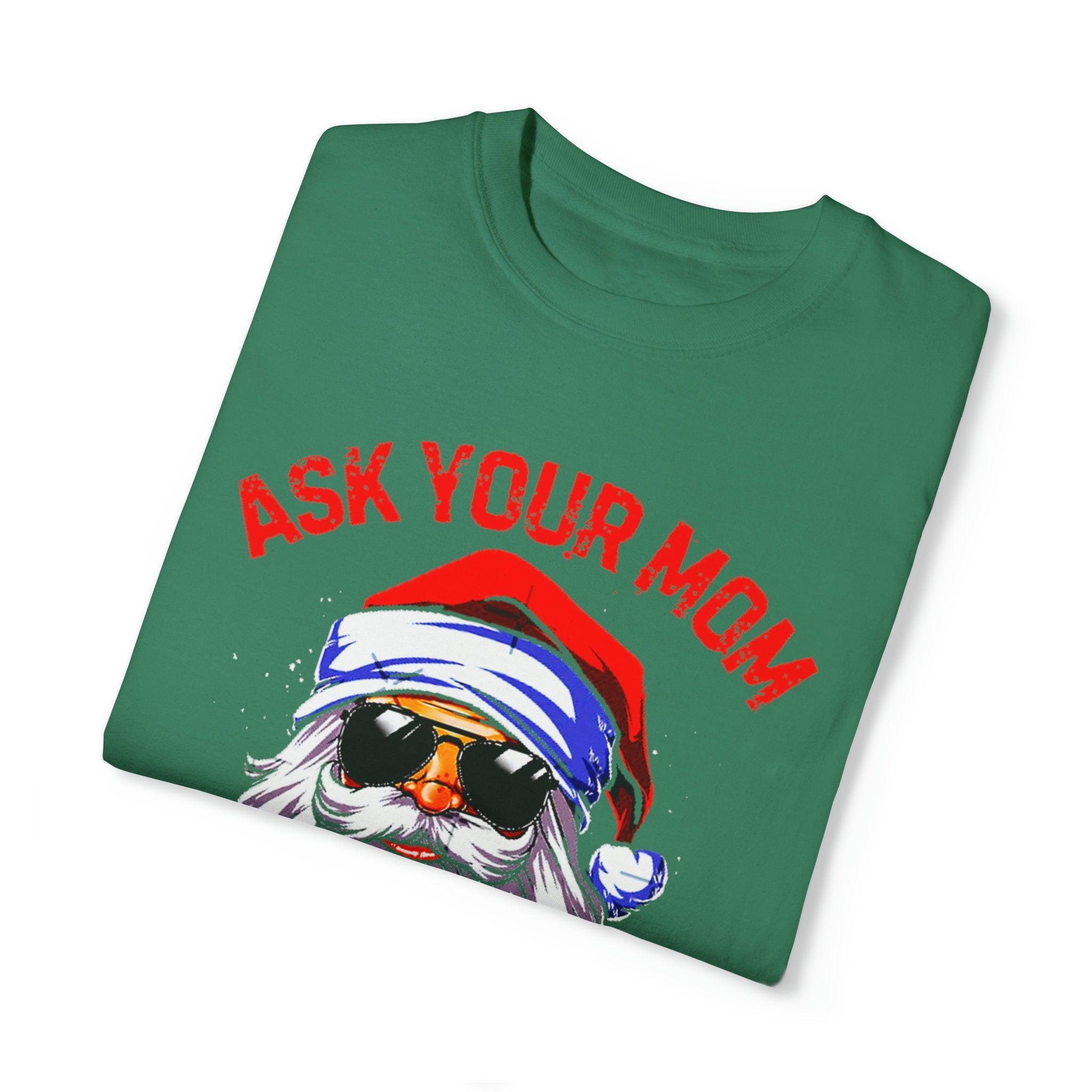 Demandez à votre mère si je suis de vrais T-shirts aux couleurs confortables, le Père Noël est réel, cadeau de Noël, Noël drôle de Père Noël, Père Noël barbu laid - plusminusco.com
