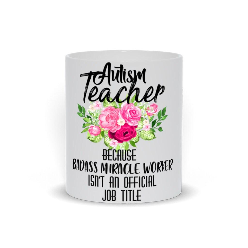 Autism Teacher Mugs | Autism Teacher Funny Mug Gift | Autism Christmas Birthday Gift | Badass Autism Teacher Mug | Badass Miracle Worker - plusminusco.com
