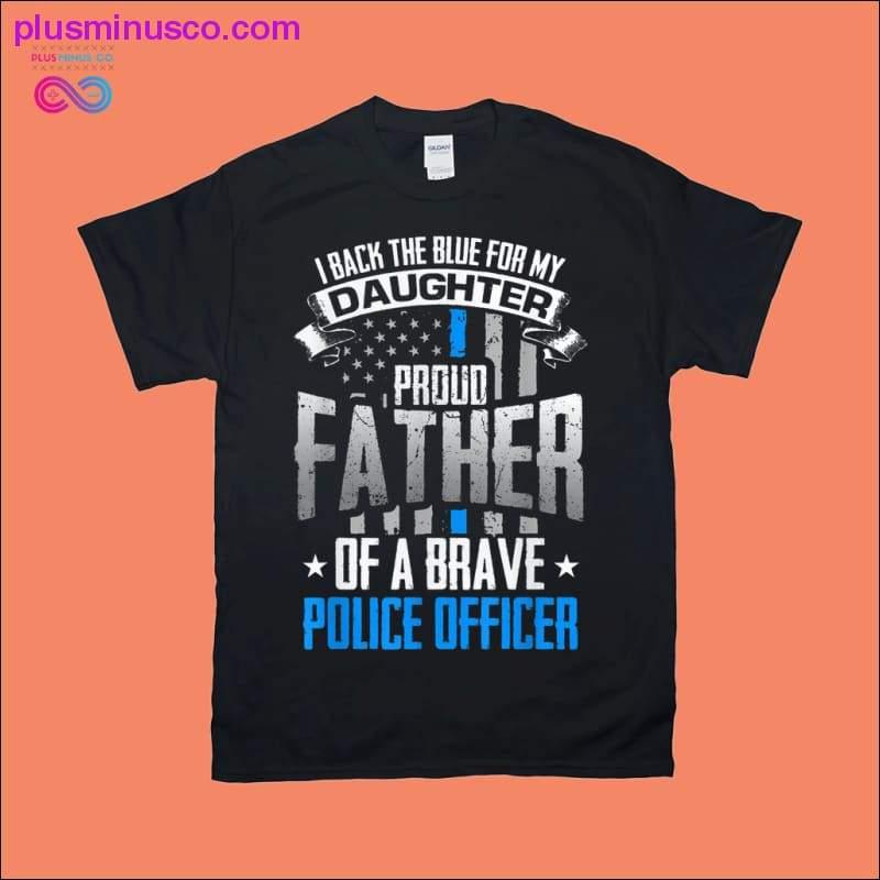 Back The Blue For My Daughter Proud Father of Police Officer - plusminusco.com