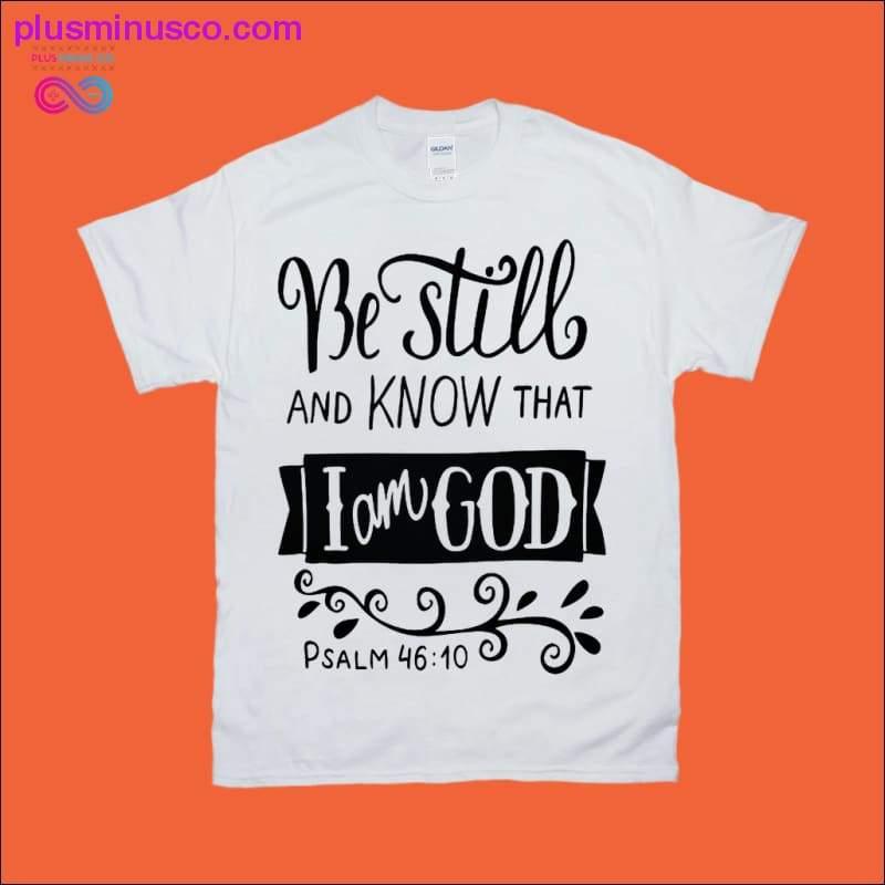 Sakin Olun ve Bilin ki Ben Tanrı Mezmur 46:10 Tişörtü - plusminusco.com