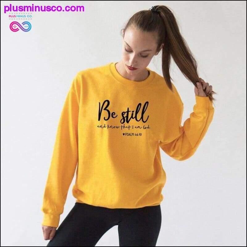 Be Still And Know That I Am God Pslam 46:10 Sweatshirts - plusminusco.com