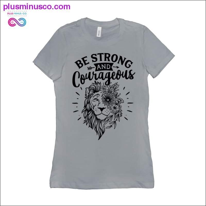 Be Strong and Courageous T-Shirts - plusminusco.com