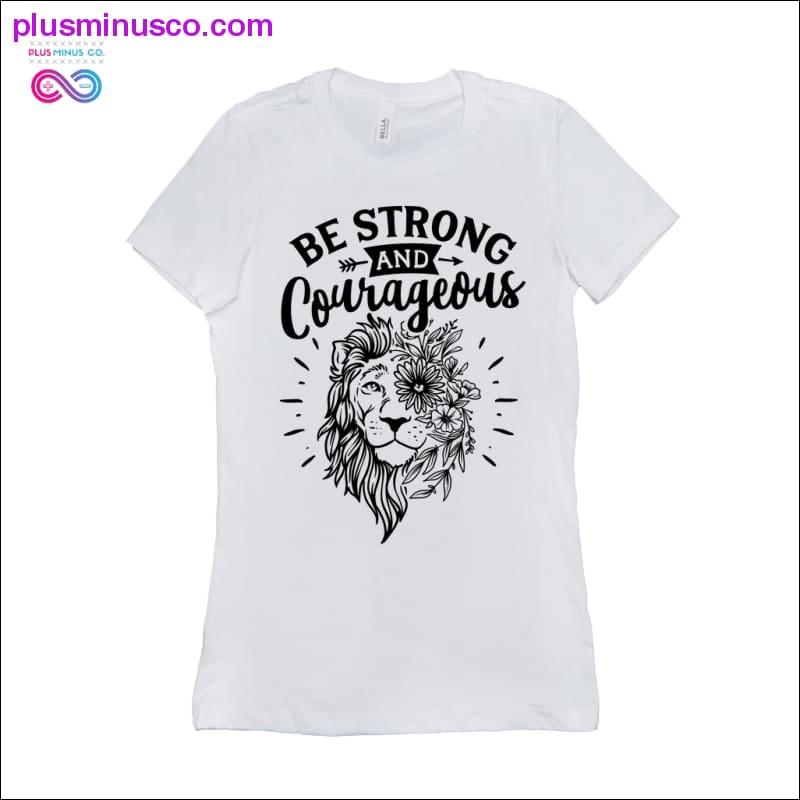 Güçlü ve Cesur Olun Tişörtleri - plusminusco.com