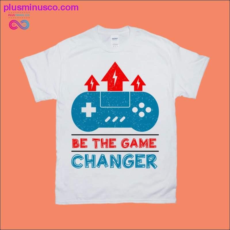 Be the Game Changer T-Shirts - plusminusco.com