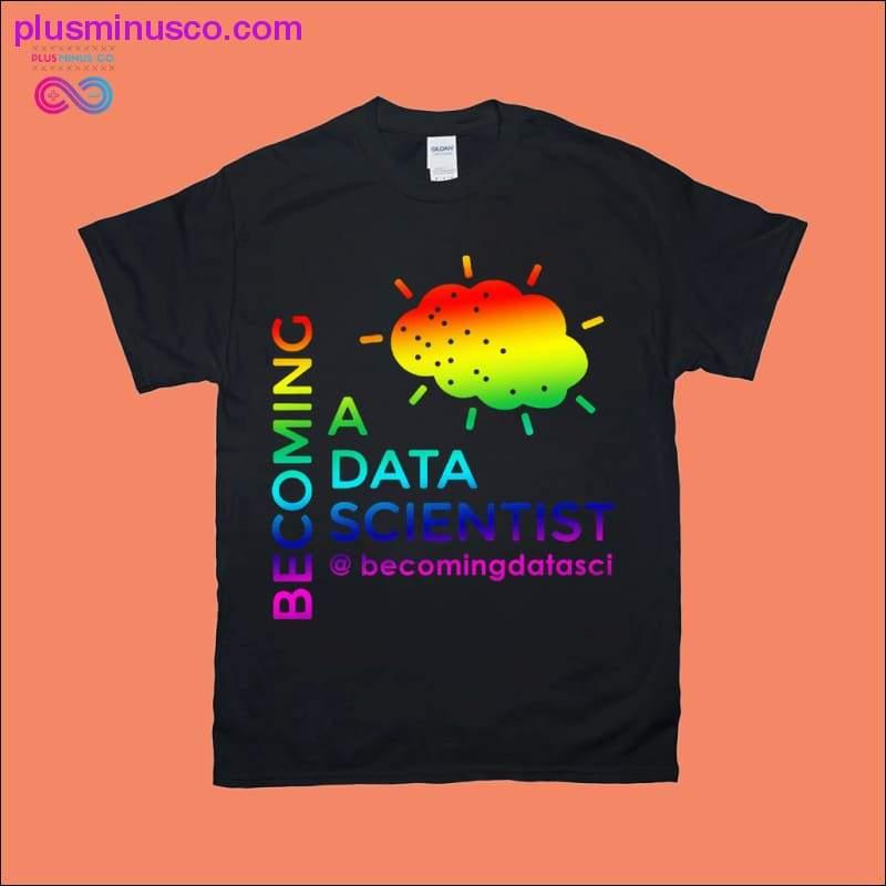 Becoming a Data Scientist T-Shirts - plusminusco.com