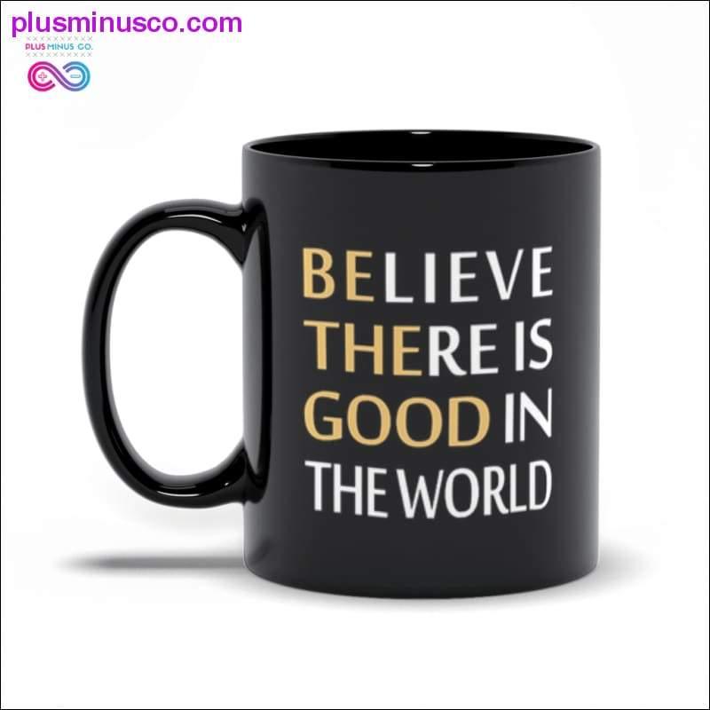 Вірте, що у світі є добро Чорні кухлі Чашки - plusminusco.com