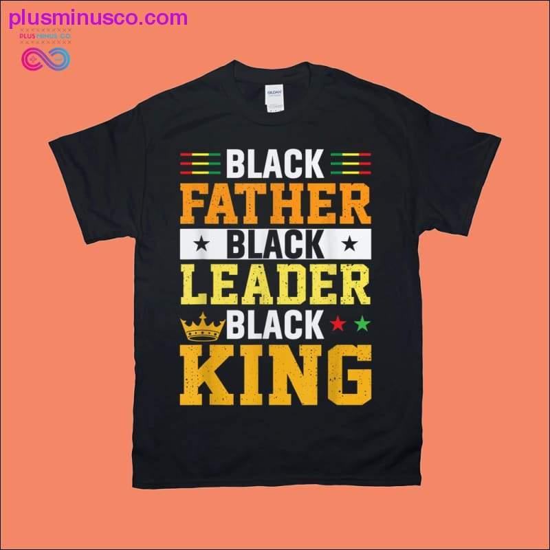 Black Father Black Leader Black King Afrocentric Tee - plusminusco.com