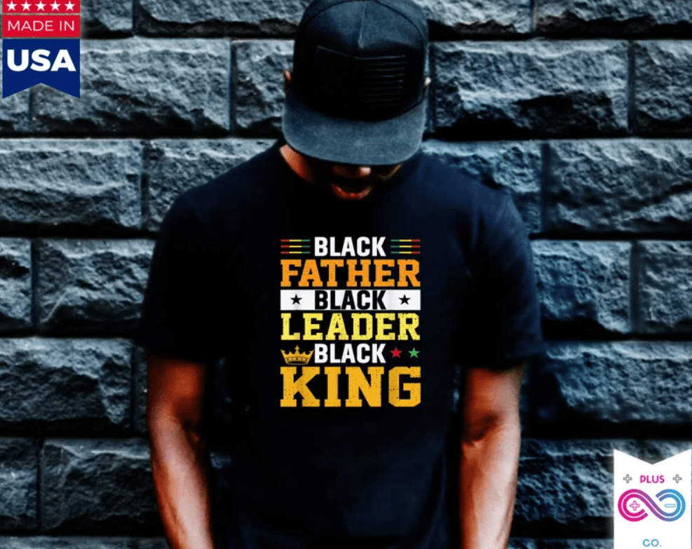 Black Father Black Leader Black King Afrocentric Tee T-Shirts, fathers day gift, funny Fathers Day gift, Black History Month Celebration - plusminusco.com
