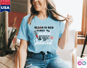 Blood Is Red Nurses Are Jaded Mess With Us & You'Ll Get Sedated,ER Nurse Gift,Nurse Shirt, Nursing School T Shirt, Nursing School Tee - plusminusco.com