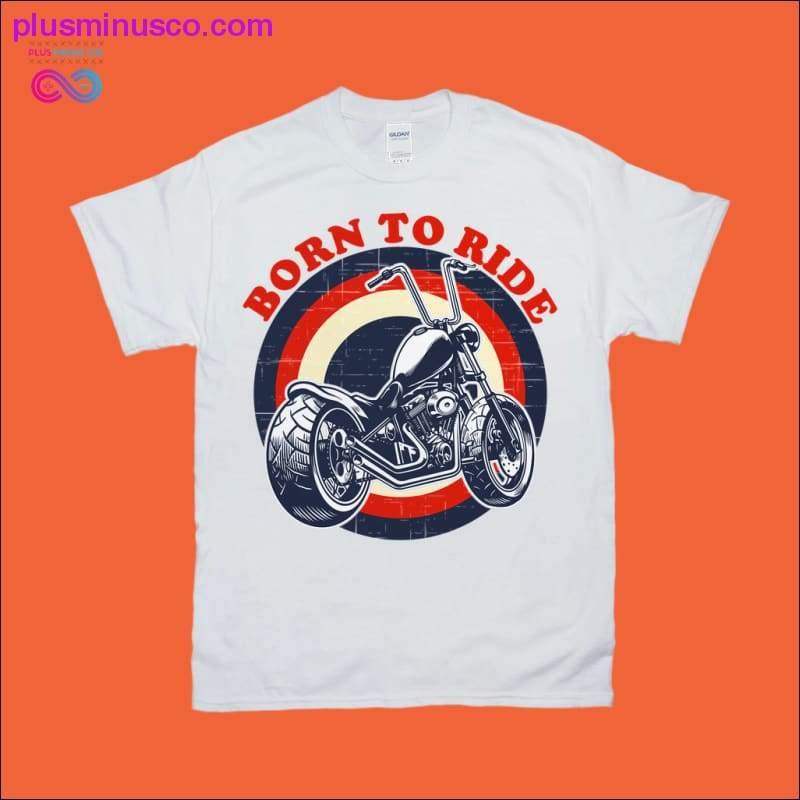 Born to Ride | Motorcycle T-Shirts - plusminusco.com