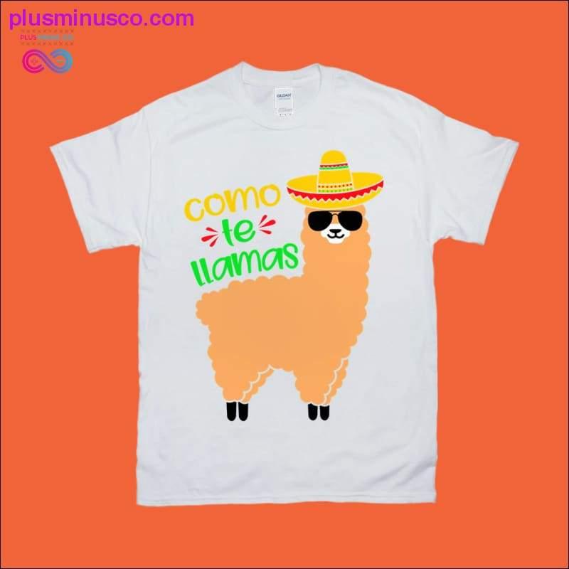 Como te Llamas T-Shirts - plusminusco.com