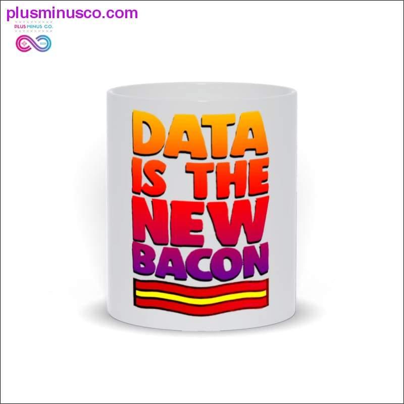 Data is the new Bacon Mug - plusminusco.com