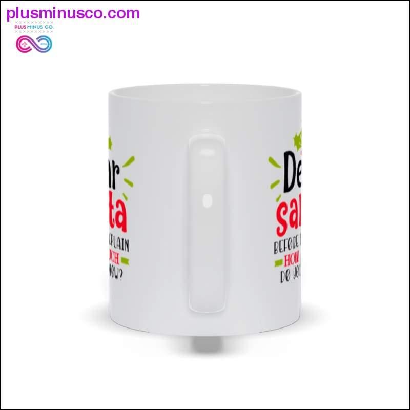 Dear Santa, Before I Explain, How Much Do You Know Mugs - plusminusco.com