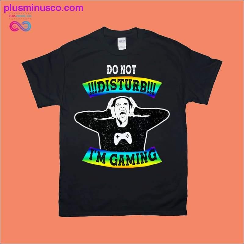 Ikke forstyrr I'm Gaming T-skjorter - plusminusco.com