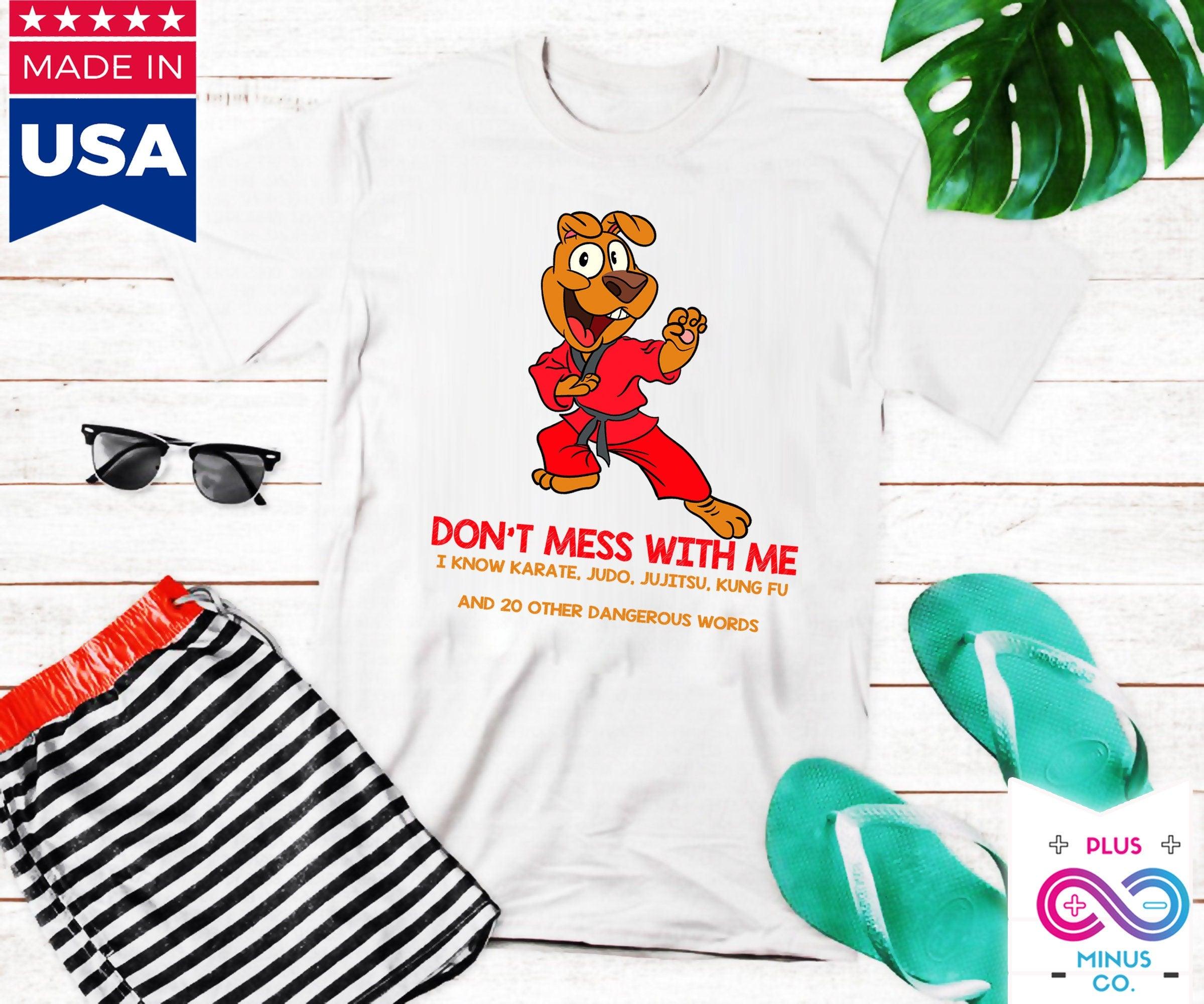Don't Mess With Me, I Know Judo, Karate, Jujitsu, Kung-Fu And 20 Other Dangerous Words T-shirt, Humorous T-shirt, Funny Kangaroo -Shirt - plusminusco.com