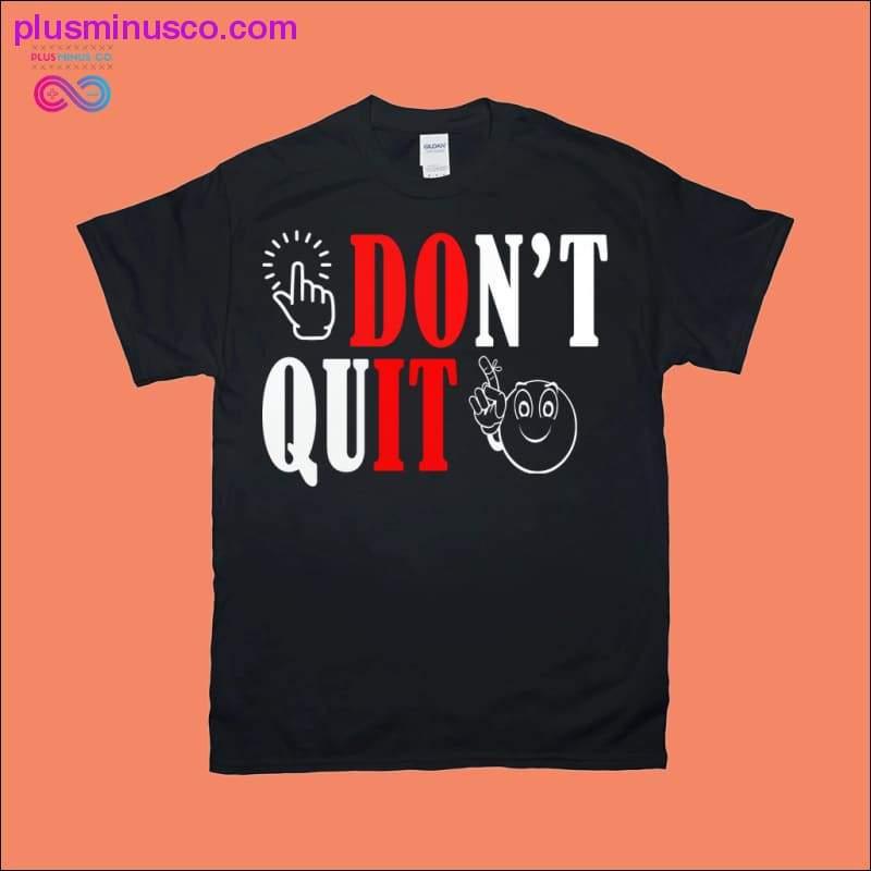 Don't Quit, Do it T-Shirts - plusminusco.com