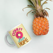 Donut lose hope, Don't lose Hope Mug || Hope Mug || Inspirational funny Quote Mug,entrepreneurship - plusminusco.com