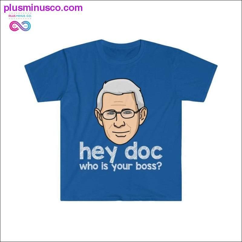 Dr. Fauci - Hey Doc, who is your boss? T-shirt - plusminusco.com