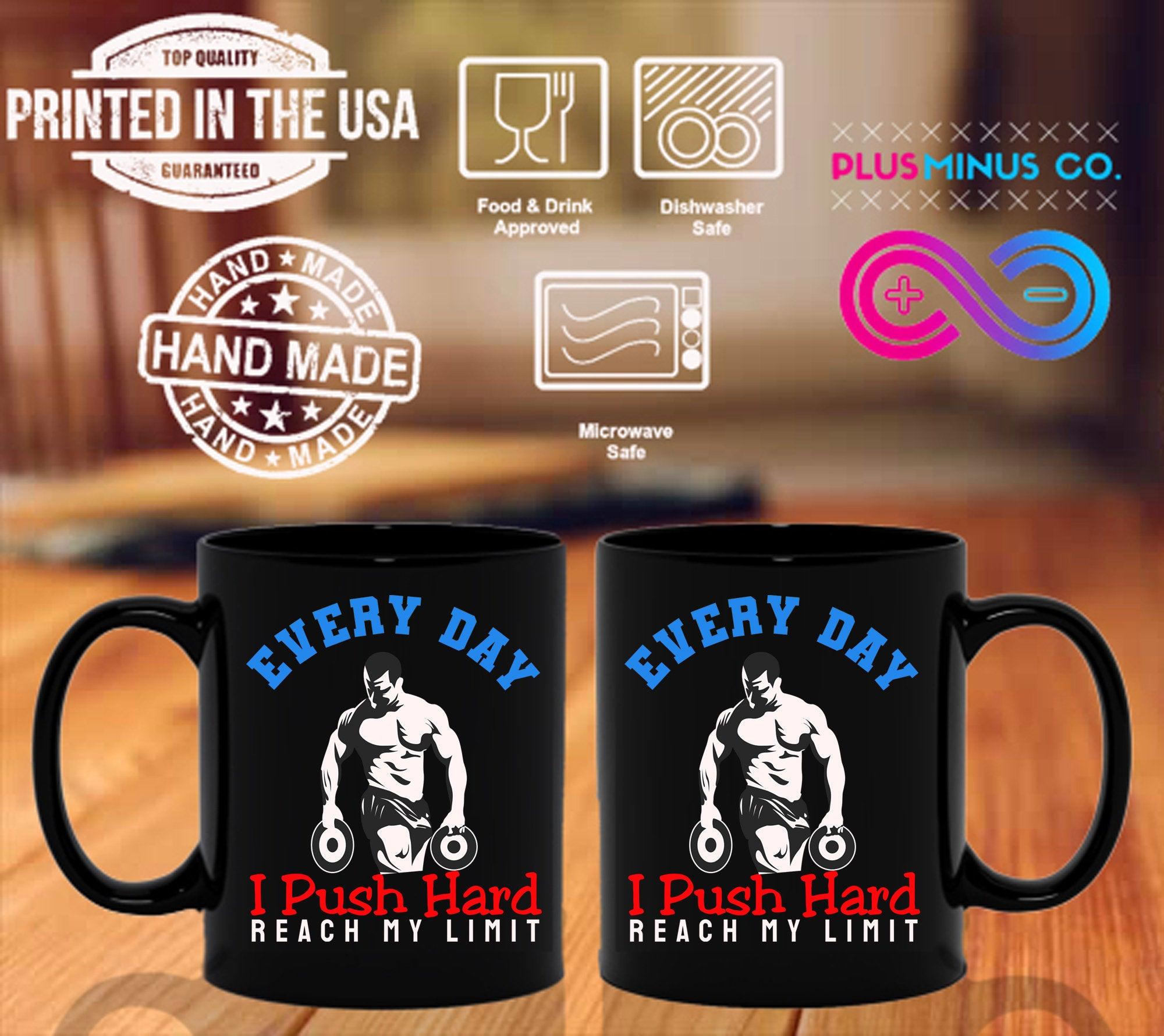 Every Day I Push Hard Reach My Limit Black Mugs,Men's Weight Lifting, Athletic T-Shirt, Gym Workout, Fitness Sports - plusminusco.com