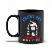 Every Day I Push Hard Reach My Limit Black Mugs,Men's Weight Lifting, Athletic T-Shirt, Gym Workout, Fitness Sports - plusminusco.com