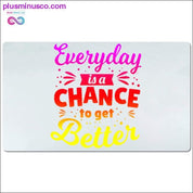 Everyday is a chance to get better Desk Mats - plusminusco.com