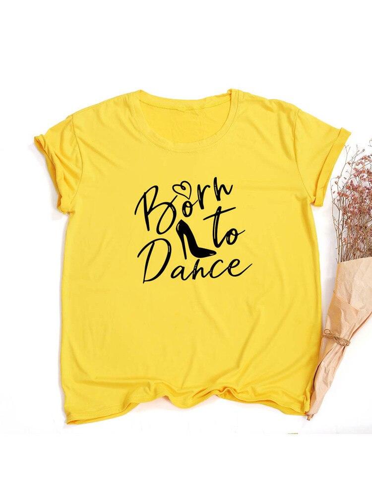 Móda Born To Dance Letters Print Ženy Tričko Ležérní Taneční Balet Léto Harajuku Tričko Camisas Mujer Vintage Tops - plusminusco.com