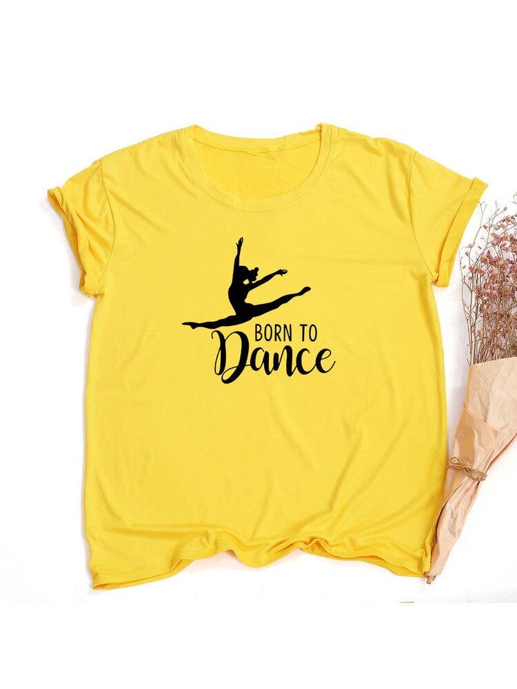 Móda Born To Dance Letters Print Ženy Tričko Ležérní Taneční Balet Léto Harajuku Tričko Camisas Mujer Vintage Tops - plusminusco.com