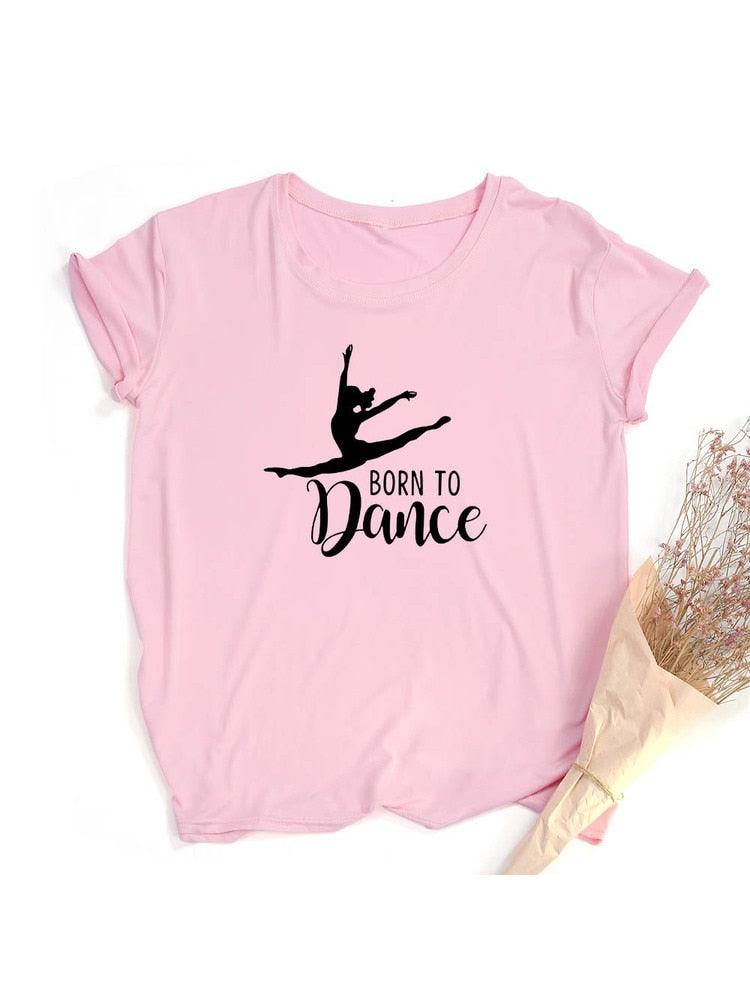 Móda Born To Dance Letters Print Ženy Tričko Ležérní Taneční Balet Léto Harajuku Tričko Camisas Mujer Vintage Tops - plusminusco.com