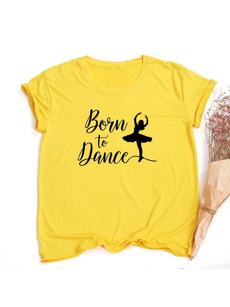 Móda Born To Dance Letters Print Ženy Tričko Ležérní Taneční Balet Léto Harajuku Tričko Camisas Mujer Vintage Tops - plusminusco.com