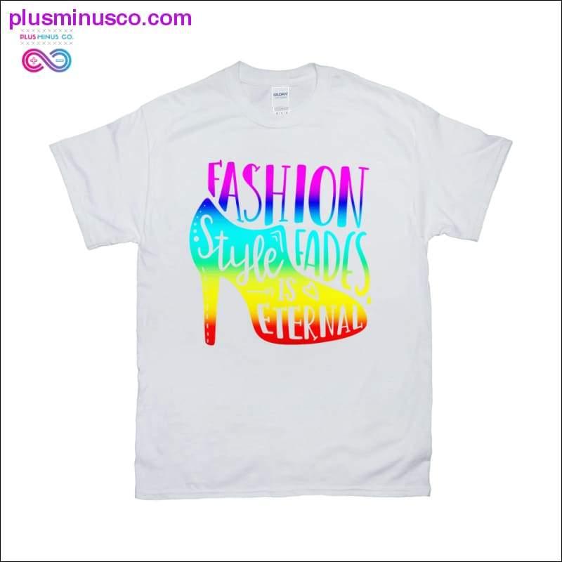 Fashion Fades Style is Eternal T-Shirts - plusminusco.com