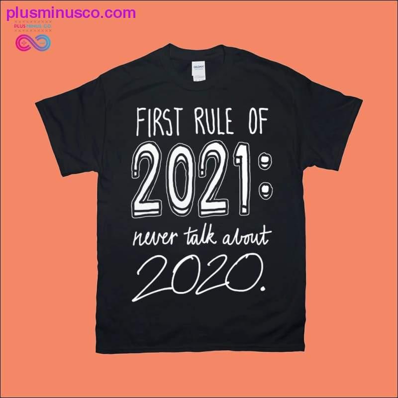 First rule of 2021 Never talk about 2020 T-Shirts - plusminusco.com