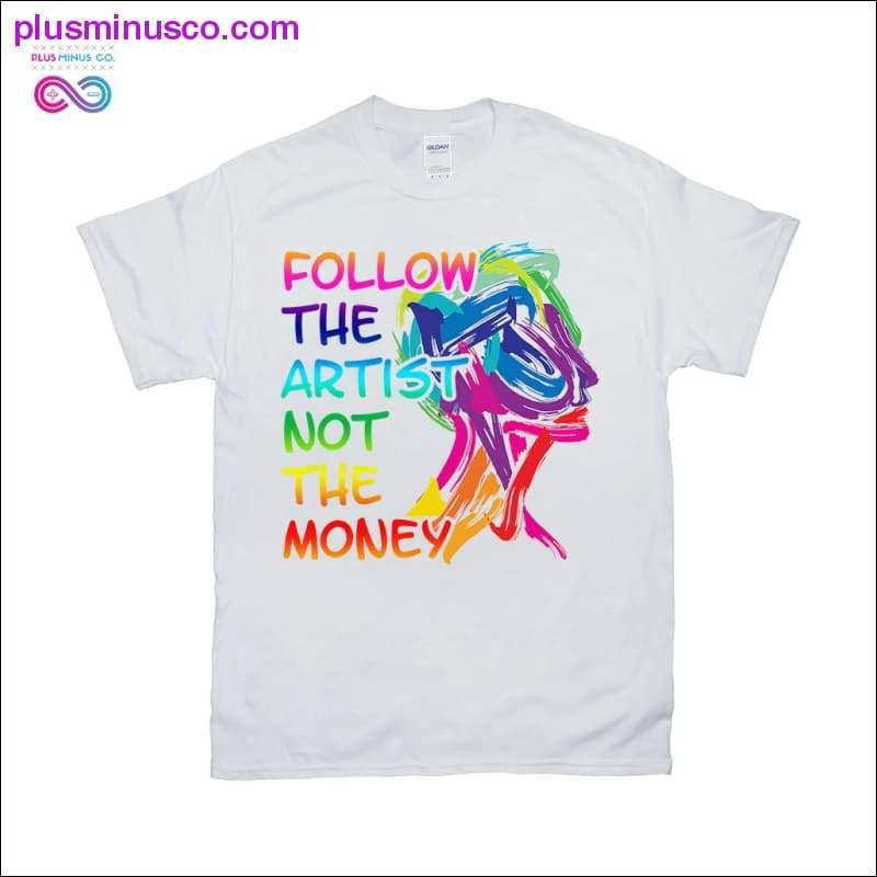 Suivez l'artiste, pas l'argent T-shirts - plusminusco.com