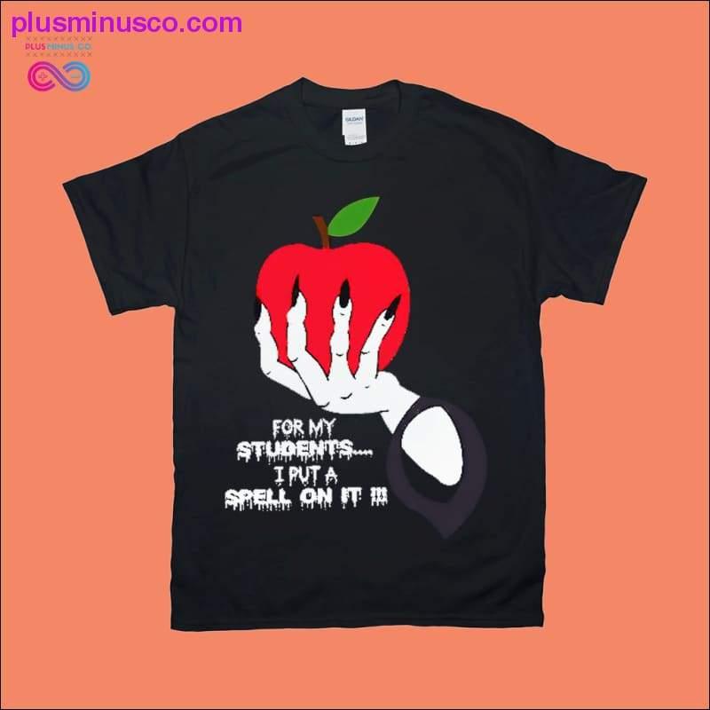 For my students I put a spell on it T-Shirts - plusminusco.com